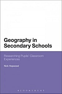 Geography in Secondary Schools : Researching Pupils Classroom Experiences (Paperback, NIPPOD)