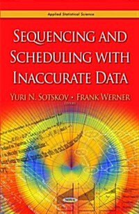 Sequencing and Scheduling With Inaccurate Data (Hardcover)
