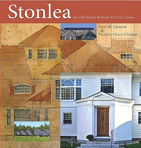 Stonlea: A Timeworn, Gilded Age Survivor Transformed (Hardcover)
