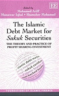 The Islamic Debt Market for Sukuk Securities : The Theory and Practice of Profit Sharing Investment (Paperback)