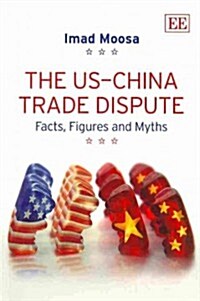 The US-China Trade Dispute : Facts, Figures and Myths (Paperback)