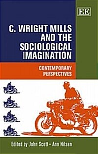 C. Wright Mills and the Sociological Imagination : Contemporary Perspectives (Hardcover)