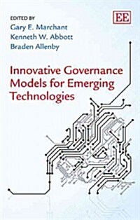 Innovative Governance Models for Emerging Technologies (Hardcover)