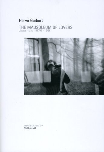 The Mausoleum of Lovers: Journals 1976-1991: Journals 1976-1991 (Paperback)