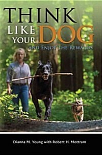 Think Like Your Dog and Enjoy the Rewards (Paperback)