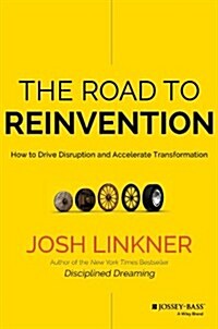 The Road to Reinvention: How to Drive Disruption and Accelerate Transformation (Hardcover)