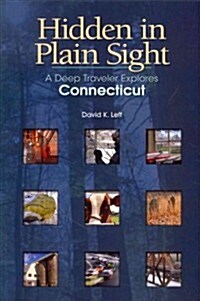 Hidden in Plain Sight: A Deep Traveler Explores Connecticut (Paperback)