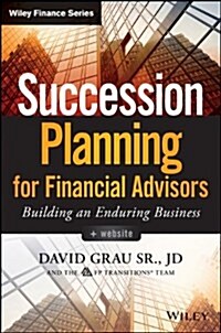 Succession Planning for Financial Advisors: Building an Enduring Business (Hardcover)