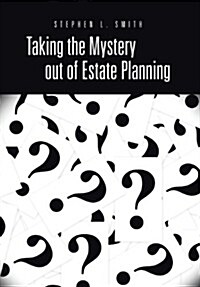 Taking the Mystery Out of Estate Planning (Hardcover)