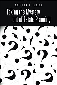 Taking the Mystery Out of Estate Planning (Paperback)