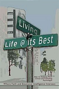 Living Life @ Its Best: Where Faith and Emotional Intelligence Intersect (Paperback)