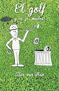 El Golf y Su P... Madre! (Paperback)