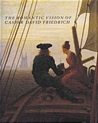The Romantic Vision of Caspar David Friedrich: Paintings and Drawings from the U.S.S.R. (Paperback)