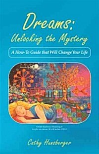 Dreams: Unlocking the Mystery: A How-To Guide That Will Change Your Life (Paperback)