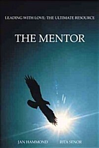 The Mentor: Leading with Love: The Ultimate Resource (Paperback)
