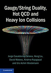 Gauge/String Duality, Hot QCD and Heavy Ion Collisions (Hardcover)