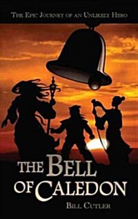 The Bell of Caledon: The Epic Journey of an Unlikely Hero (Paperback)