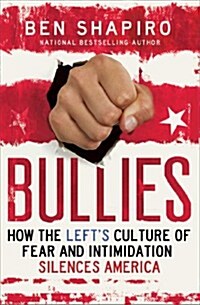 [중고] Bullies: How the Lefts Culture of Fear and Intimidation Silences Americans (Paperback)