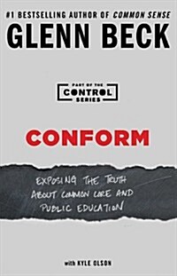 Conform: Exposing the Truth about Common Core and Public Education (Paperback)