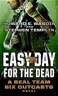 Easy Day for the Dead: A Seal Team Six Outcasts Novel (Mass Market Paperback)