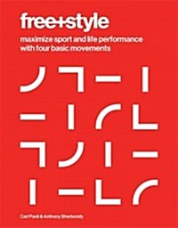 Free+style: Maximize Sport and Life Performance with Four Basic Movements (Hardcover)