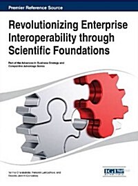 Revolutionizing Enterprise Interoperability Through Scientific Foundations (Hardcover)