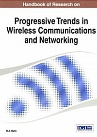 Handbook of Research on Progressive Trends in Wireless Communications and Networking (Hardcover)