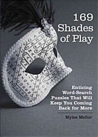The Brain Works: 169 Shades of Play: Enticing Word-Search Puzzles That Will Keep You Coming Back for More (Paperback)