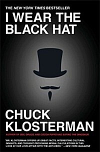 I Wear the Black Hat: Grappling with Villains (Real and Imagined) (Paperback, New)