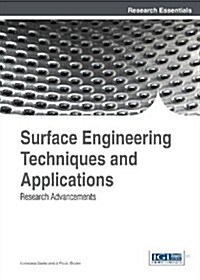 Surface Engineering Techniques and Applications: Research Advancements (Hardcover)