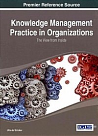 Knowledge Management Practice in Organizations: The View from Inside (Hardcover)