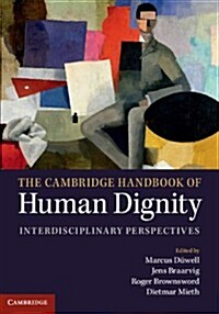 The Cambridge Handbook of Human Dignity : Interdisciplinary Perspectives (Hardcover)