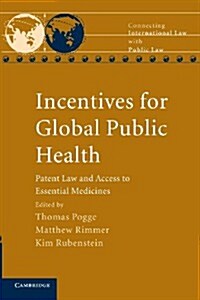 Incentives for Global Public Health : Patent Law and Access to Essential Medicines (Paperback)