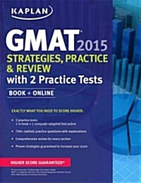 Kaplan GMAT 2015 Strategies, Practice, and Review with 2 Practice Tests: Book + Online (Paperback)