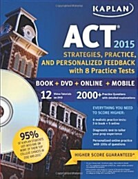 Kaplan ACT: Strategies, Practice and Personalized Feedback with 8 Practice Tests [With CDROM] (Paperback, 2015)