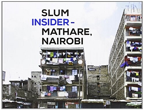 Slum Insider - Mathare, Nairobi (Paperback)