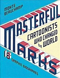 Masterful Marks: Cartoonists Who Changed the World (Hardcover)