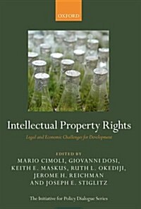 Intellectual Property Rights : Legal and Economic Challenges for Development (Paperback)