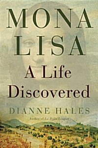 Mona Lisa: A Life Discovered (Hardcover)