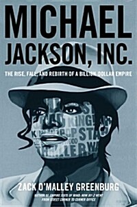 Michael Jackson, Inc.: The Rise, Fall, and Rebirth of a Billion-Dollar Empire (Hardcover)