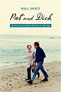 Pat and Dick: The Nixons, an Intimate Portrait of a Marriage (Paperback)