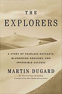 [중고] The Explorers: A Story of Fearless Outcasts, Blundering Geniuses, and Impossible Success (Hardcover)