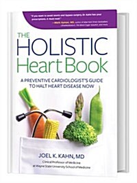 The Whole Heart Solution: Halt Heart Disease Now with the Best Alternative and Traditional Medicine (Hardcover)