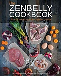Zenbelly Cookbook: An Epicureans Guide to Paleo Cuisine (Paperback)