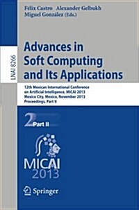 Advances in Soft Computing and Its Applications: 12th Mexican International Conference, Micai 2013, Mexico City, Mexico, November 24-30, 2013, Proceed (Paperback, 2013)