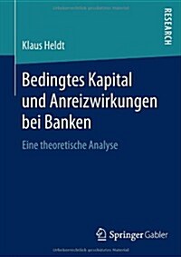 Bedingtes Kapital Und Anreizwirkungen Bei Banken: Eine Theoretische Analyse (Paperback, 2014)