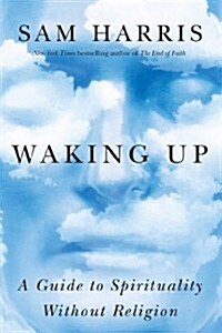 Waking Up: A Guide to Spirituality Without Religion (Hardcover)