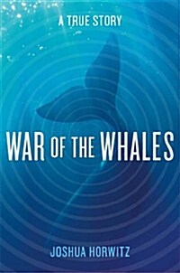 War of the Whales: A True Story (Hardcover)