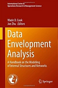 Data Envelopment Analysis: A Handbook of Modeling Internal Structure and Network (Hardcover, 2014)