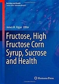 Fructose, High Fructose Corn Syrup, Sucrose and Health (Hardcover, 2014)